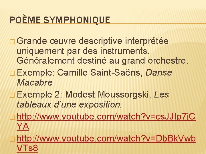 POÈME SYMPHONIQUE � Grande œuvre descriptive interprétée uniquement par des instruments. Généralement destiné au