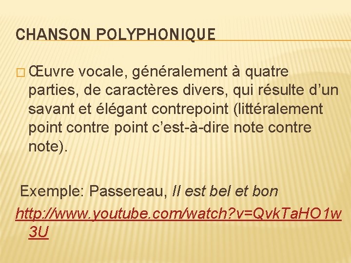 CHANSON POLYPHONIQUE � Œuvre vocale, généralement à quatre parties, de caractères divers, qui résulte