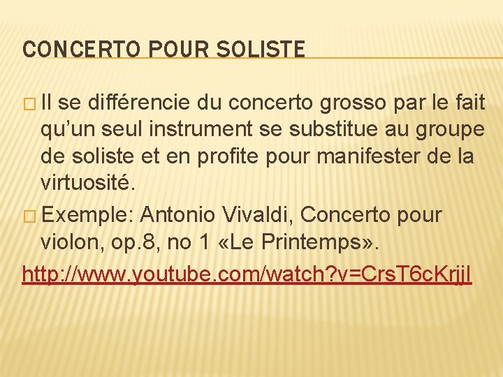 CONCERTO POUR SOLISTE � Il se différencie du concerto grosso par le fait qu’un