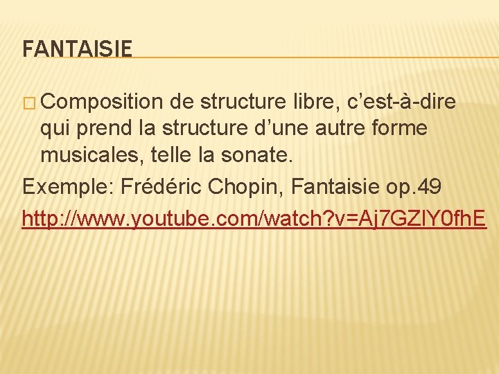 FANTAISIE � Composition de structure libre, c’est-à-dire qui prend la structure d’une autre forme