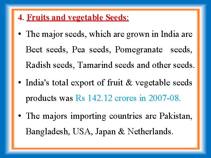 4. Fruits and vegetable Seeds: • The major seeds, which are grown in India
