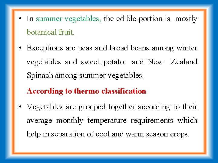  • In summer vegetables, the edible portion is mostly botanical fruit. • Exceptions