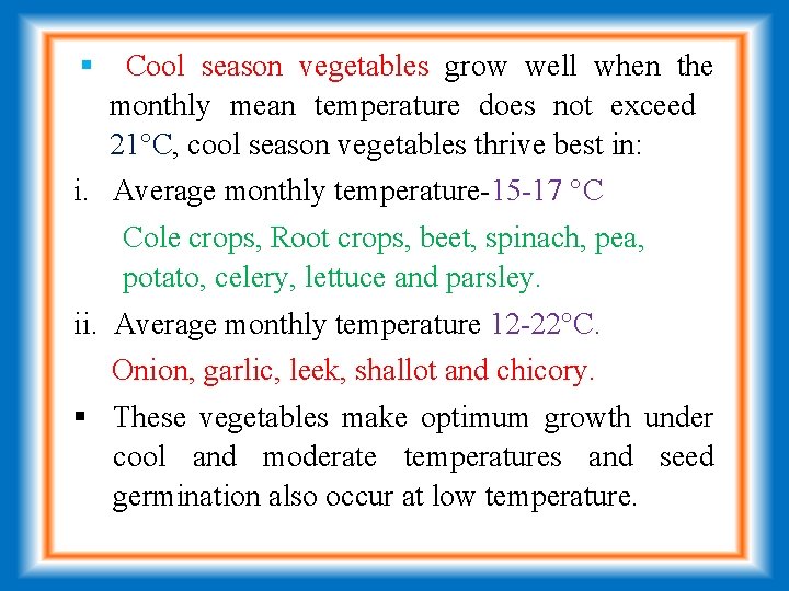  Cool season vegetables grow well when the monthly mean temperature does not exceed