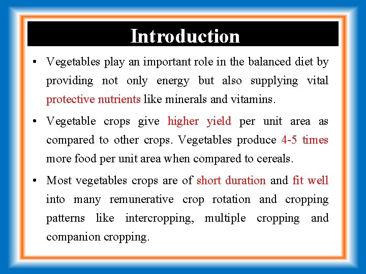 Introduction • Vegetables play an important role in the balanced diet by providing not