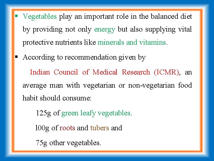  Vegetables play an important role in the balanced diet by providing not only
