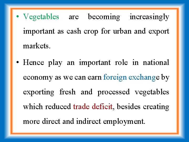  • Vegetables are becoming increasingly important as cash crop for urban and export
