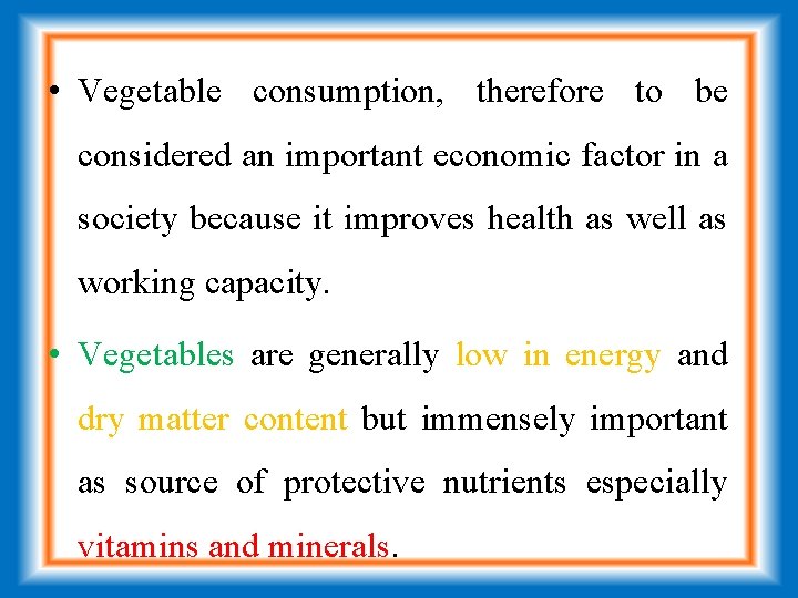  • Vegetable consumption, therefore to be considered an important economic factor in a