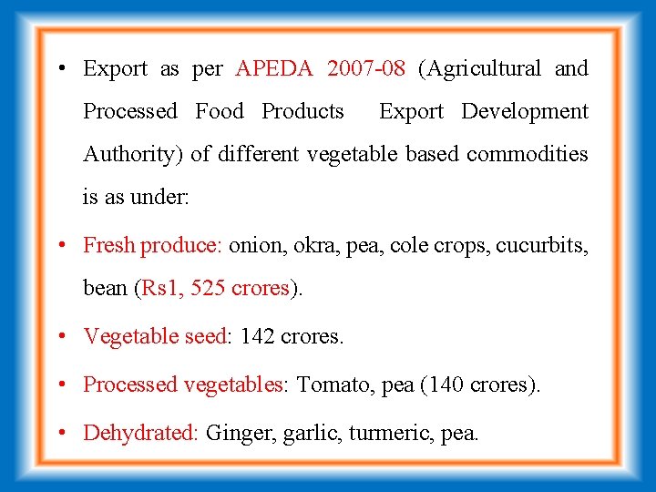  • Export as per APEDA 2007 -08 (Agricultural and Processed Food Products Export