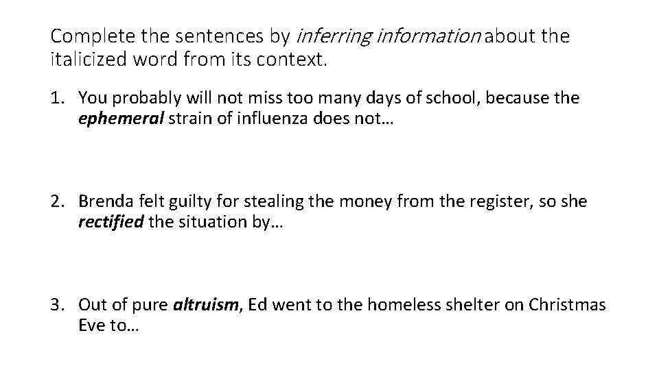 Complete the sentences by inferring information about the italicized word from its context. 1.