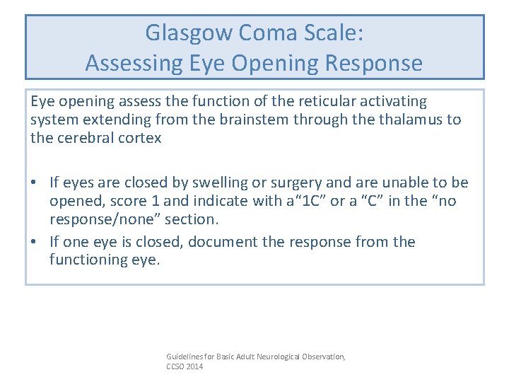 Glasgow Coma Scale: Assessing Eye Opening Response Eye opening assess the function of the
