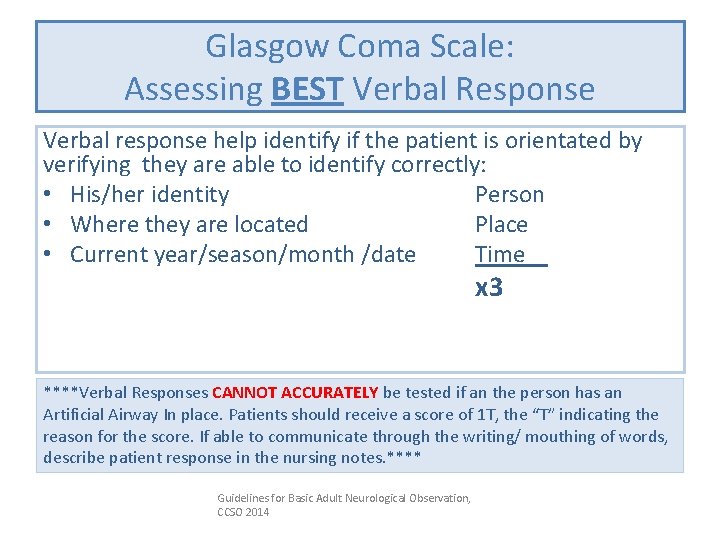Glasgow Coma Scale: Assessing BEST Verbal Response Verbal response help identify if the patient