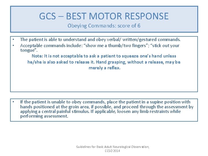 GCS – BEST MOTOR RESPONSE Obeying Commands: score of 6 • • The patient