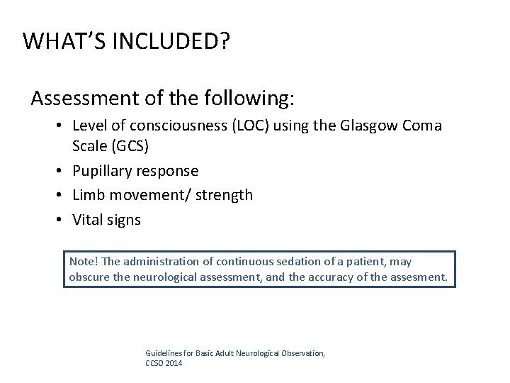 WHAT’S INCLUDED? Assessment of the following: • Level of consciousness (LOC) using the Glasgow