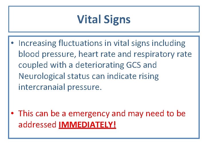 Vital Signs • Increasing fluctuations in vital signs including blood pressure, heart rate and