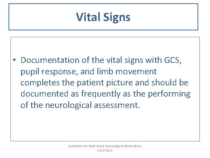 Vital Signs • Documentation of the vital signs with GCS, pupil response, and limb