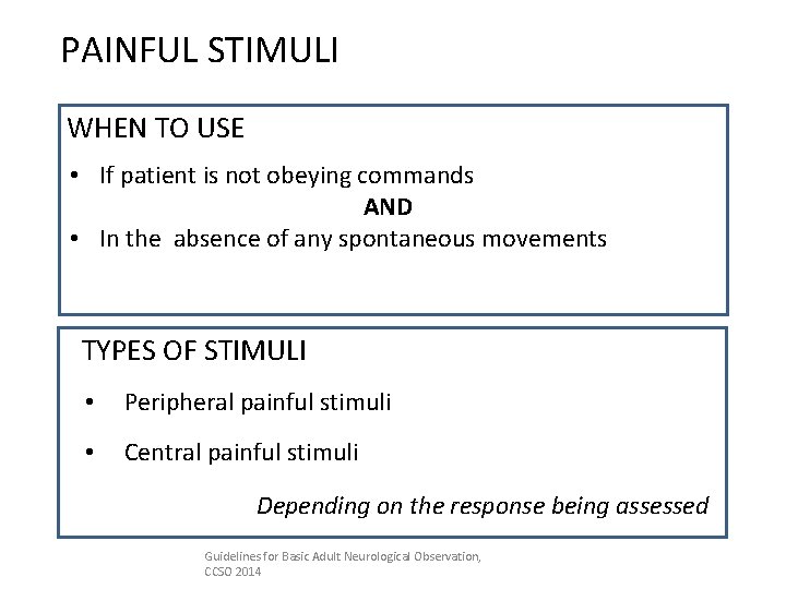 PAINFUL STIMULI WHEN TO USE • If patient is not obeying commands AND •