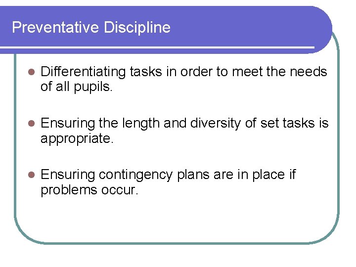 Preventative Discipline l Differentiating tasks in order to meet the needs of all pupils.