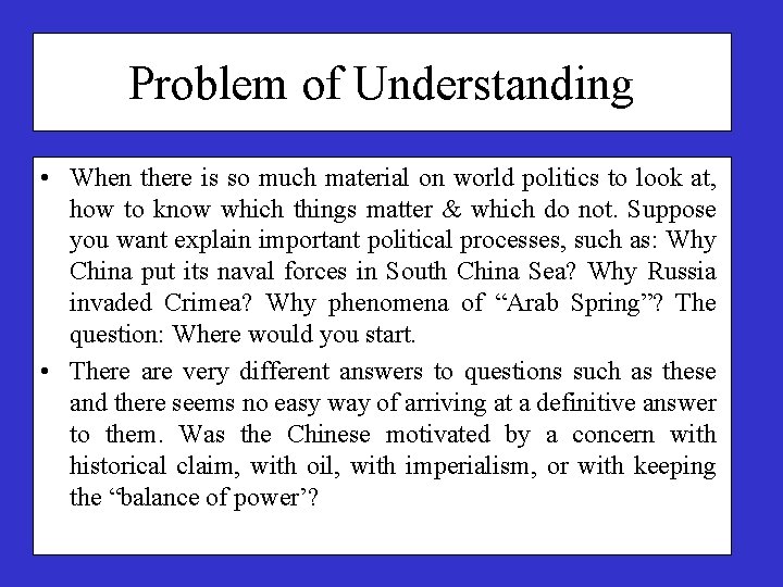 Problem of Understanding • When there is so much material on world politics to