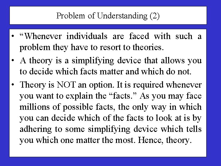 Problem of Understanding (2) • “Whenever individuals are faced with such a problem they