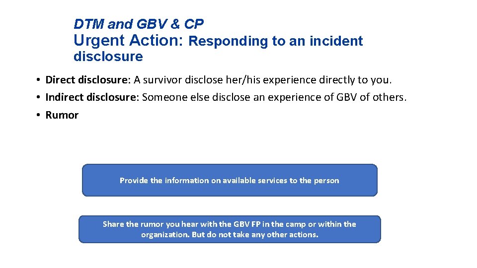 DTM and GBV & CP Urgent Action: Responding to an incident disclosure • Direct