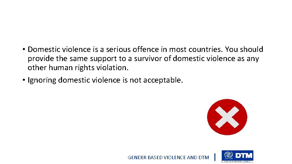  • Domestic violence is a serious offence in most countries. You should provide