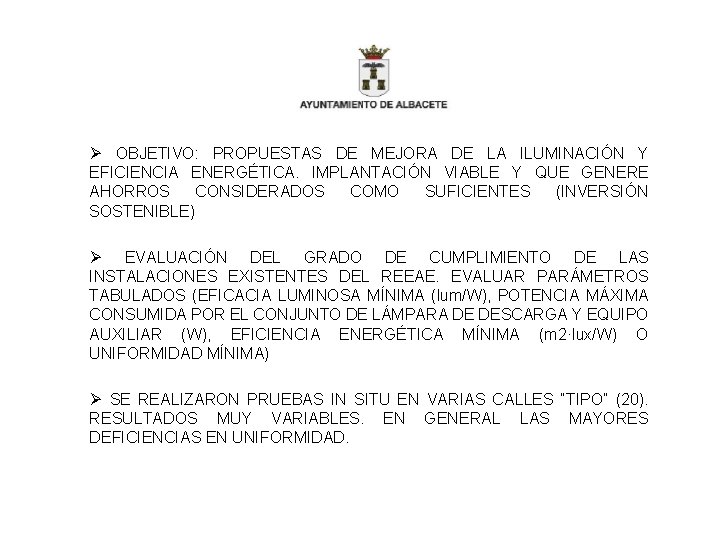 Ø OBJETIVO: PROPUESTAS DE MEJORA DE LA ILUMINACIÓN Y EFICIENCIA ENERGÉTICA. IMPLANTACIÓN VIABLE Y