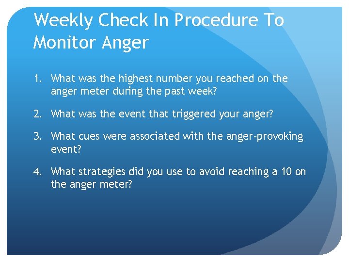 Weekly Check In Procedure To Monitor Anger 1. What was the highest number you