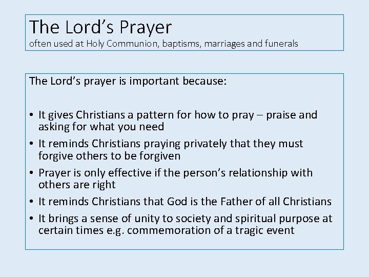 The Lord’s Prayer often used at Holy Communion, baptisms, marriages and funerals The Lord’s