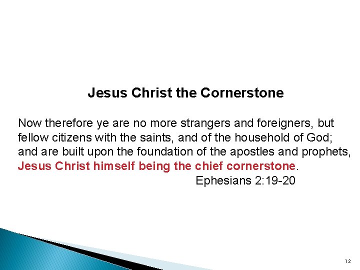 Jesus Christ the Cornerstone Now therefore ye are no more strangers and foreigners, but