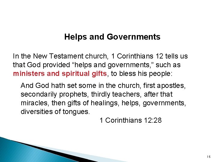 Helps and Governments In the New Testament church, 1 Corinthians 12 tells us that