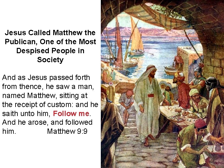 Jesus Called Matthew the Publican, One of the Most Despised People in Society And