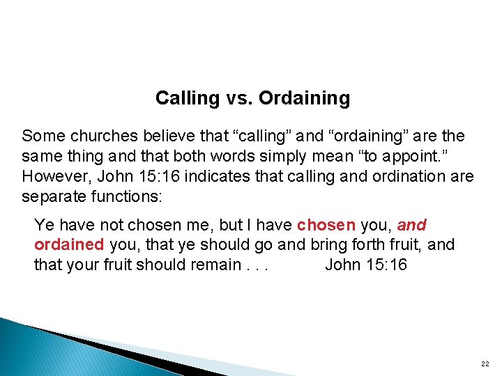 Calling vs. Ordaining Some churches believe that “calling” and “ordaining” are the same thing