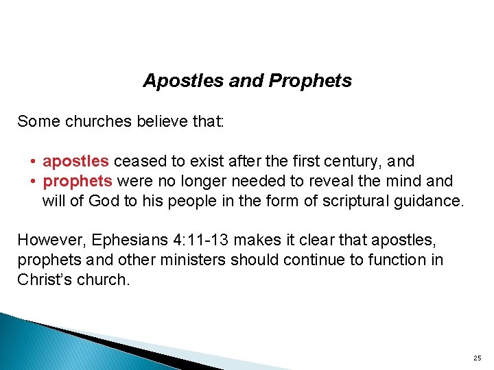 Apostles and Prophets Some churches believe that: • apostles ceased to exist after the