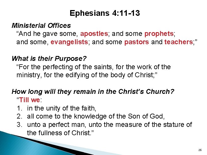 Ephesians 4: 11 -13 Ministerial Offices “And he gave some, apostles; and some prophets;