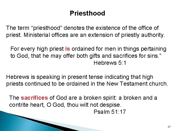 Priesthood The term “priesthood” denotes the existence of the office of priest. Ministerial offices