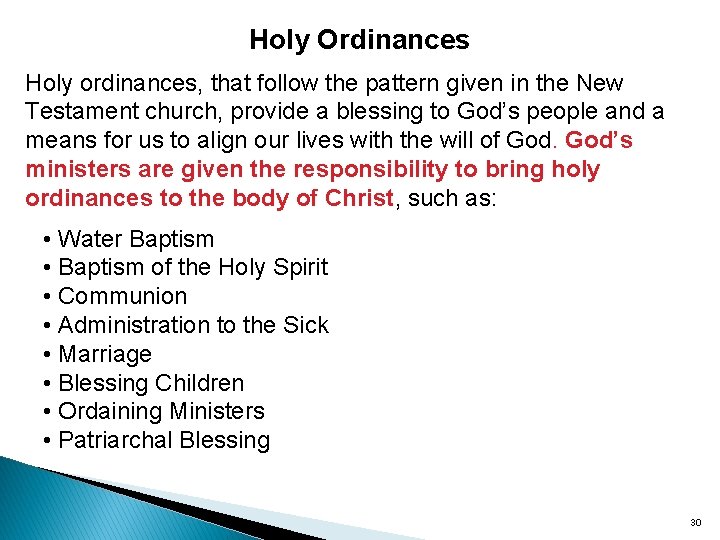 Holy Ordinances Holy ordinances, that follow the pattern given in the New Testament church,