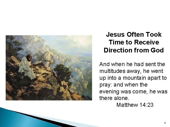 Jesus Often Took Time to Receive Direction from God And when he had sent