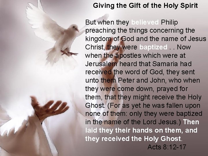 Giving the Gift of the Holy Spirit But when they believed Philip preaching the