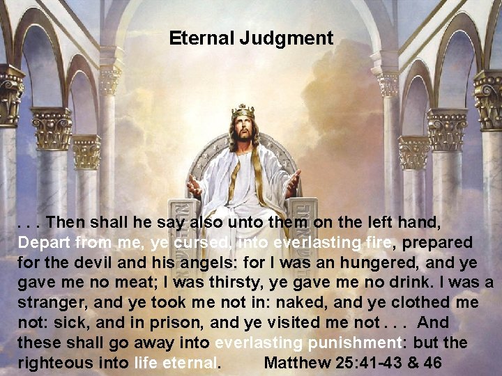 Eternal Judgment . . . Then shall he say also unto them on the