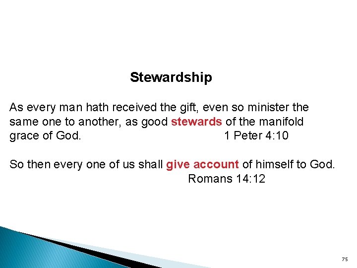 Stewardship As every man hath received the gift, even so minister the same one