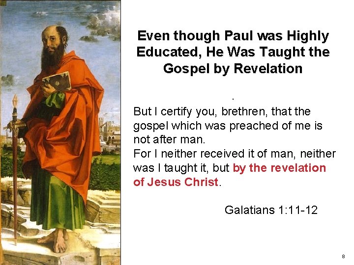 Even though Paul was Highly Educated, He Was Taught the Gospel by Revelation. But