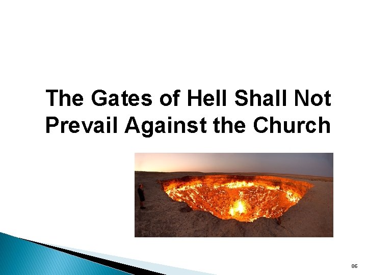 The Gates of Hell Shall Not Prevail Against the Church 86 