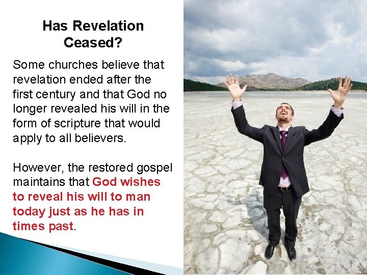 Has Revelation Ceased? Some churches believe that revelation ended after the first century and
