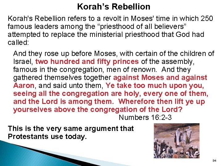 Korah’s Rebellion Korah's Rebellion refers to a revolt in Moses' time in which 250
