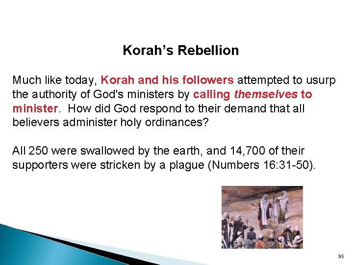 Korah’s Rebellion Much like today, Korah and his followers attempted to usurp the authority