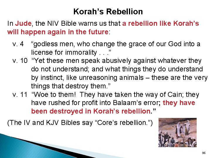 Korah’s Rebellion In Jude, the NIV Bible warns us that a rebellion like Korah’s