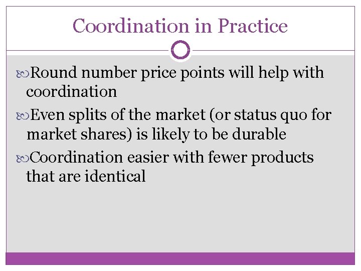Coordination in Practice Round number price points will help with coordination Even splits of
