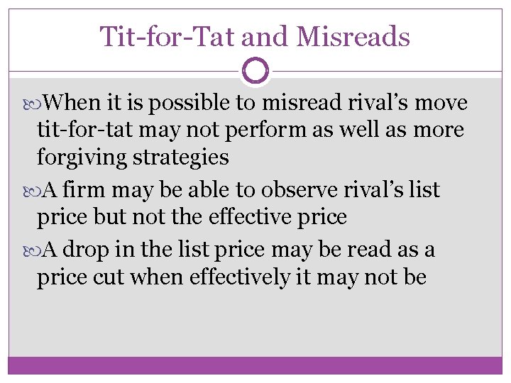 Tit-for-Tat and Misreads When it is possible to misread rival’s move tit-for-tat may not