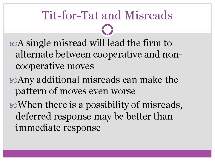 Tit-for-Tat and Misreads A single misread will lead the firm to alternate between cooperative