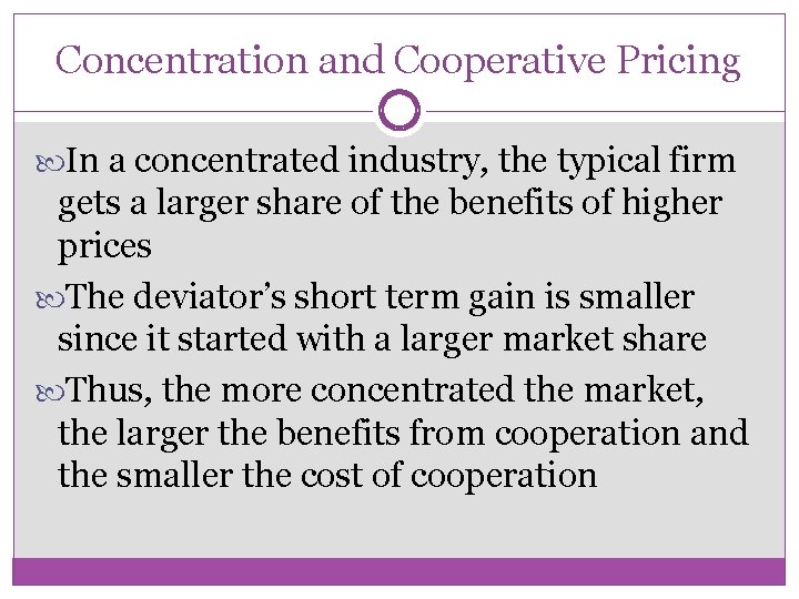 Concentration and Cooperative Pricing In a concentrated industry, the typical firm gets a larger